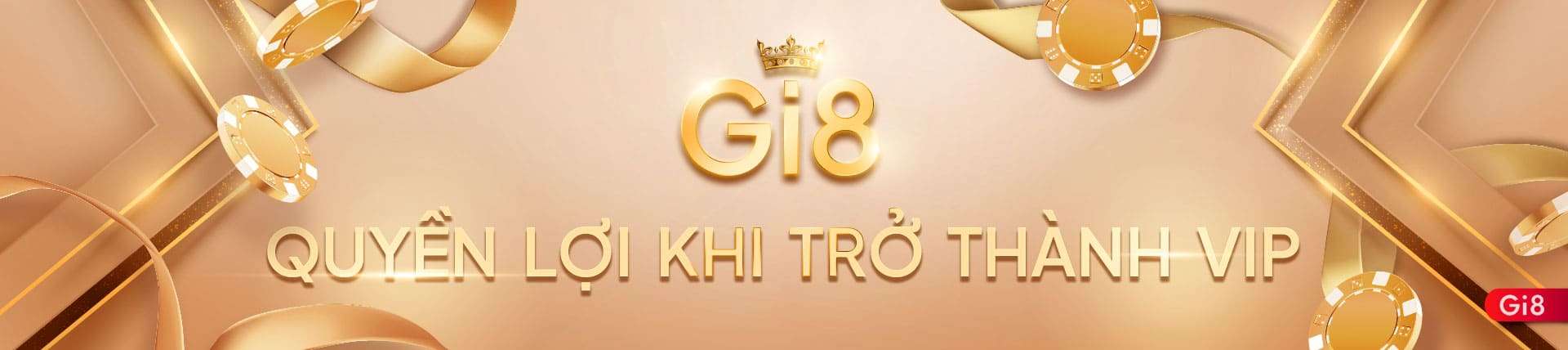 GI8 - QUYỀN LỢI KHI TRỞ THÀNH VIP