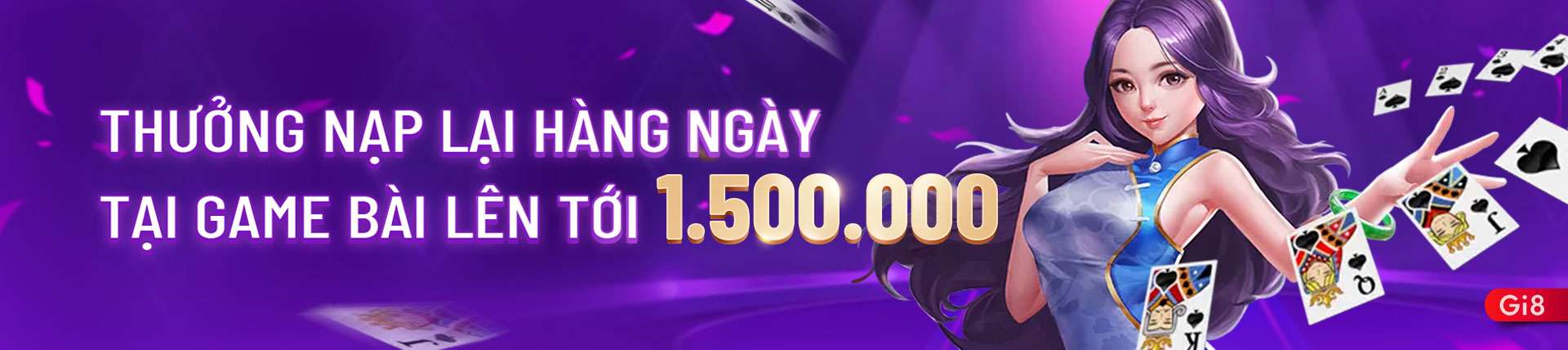 Gi8 - THƯỞNG NẠP LẠI HÀNG NGÀY TẠI GAME BÀI LÊN TỚI 1.500.000